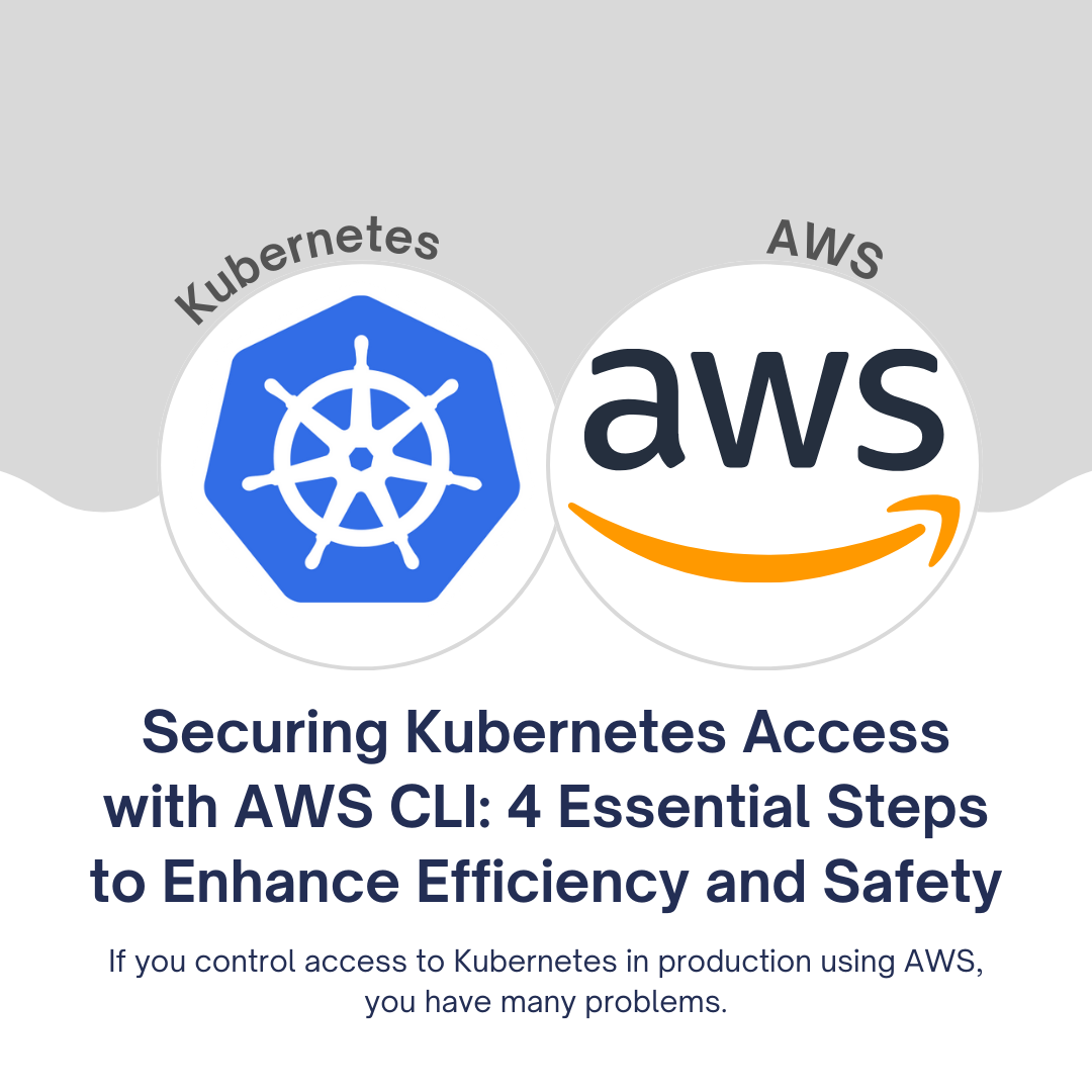 Securing Kubernetes Access with AWS CLI: 4 Essential Steps to Enhance ...